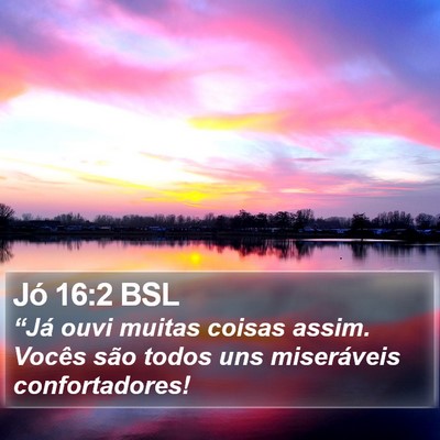 Jó 16:2 BSL Bible Verse Image