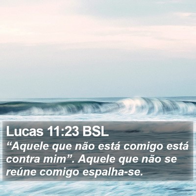 Lucas 11:23 BSL Bible Verse Image