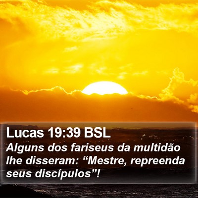 Lucas 19:39 BSL Bible Verse Image