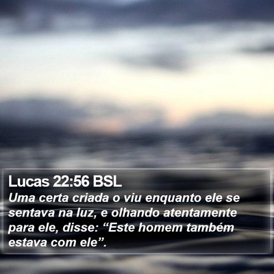 Lucas 22:56 BSL Bible Verse Image