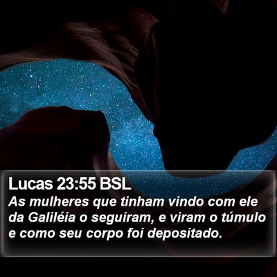Lucas 23:55 BSL Bible Verse Image