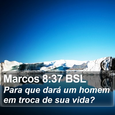 Marcos 8:37 BSL Bible Verse Image