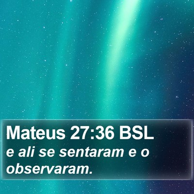 Mateus 27:36 BSL Bible Verse Image