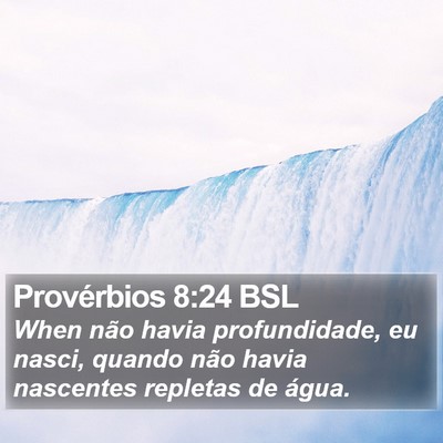 Provérbios 8:24 BSL Bible Verse Image