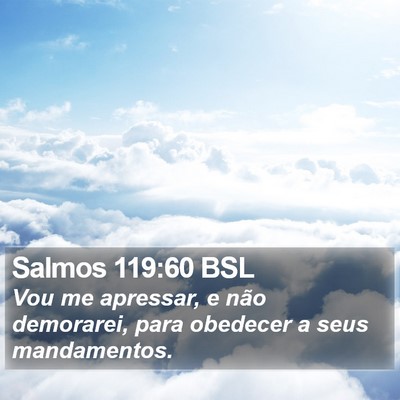 Salmos 119:60 BSL Bible Verse Image