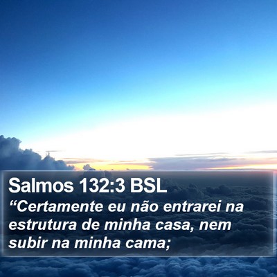 Salmos 132:3 BSL Bible Verse Image