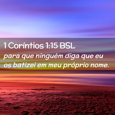Picture 02 - 1 Coríntios 1:15 BSL - para que ninguém diga que eu os batizei em meu - Bible Verse Picture
