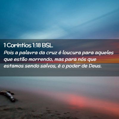 Picture 02 - 1 Coríntios 1:18 BSL - Pois a palavra da cruz é loucura para aqueles - Bible Verse Picture