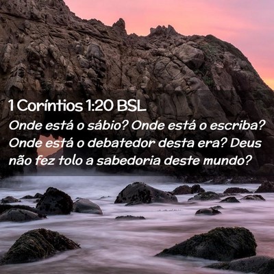 Picture 02 - 1 Coríntios 1:20 BSL - Onde está o sábio? Onde está o escriba? Onde - Bible Verse Picture