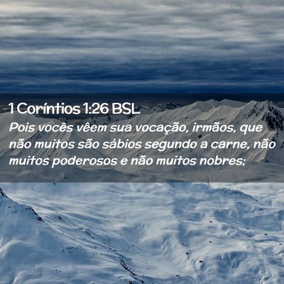 Picture 02 - 1 Coríntios 1:26 BSL - Pois vocês vêem sua vocação, irmãos, que - Bible Verse Picture