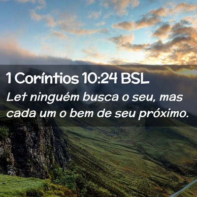 Picture 02 - 1 Coríntios 10:24 BSL - Let ninguém busca o seu, mas cada um o bem de - Bible Verse Picture