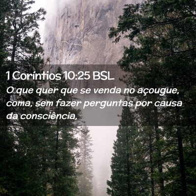 Picture 02 - 1 Coríntios 10:25 BSL - O que quer que se venda no açougue, coma, sem - Bible Verse Picture