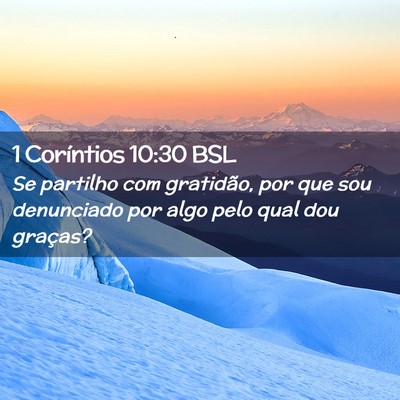 Picture 02 - 1 Coríntios 10:30 BSL - Se partilho com gratidão, por que sou denunciado - Bible Verse Picture