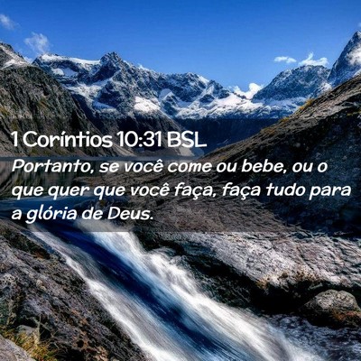 Picture 02 - 1 Coríntios 10:31 BSL - Portanto, se você come ou bebe, ou o que quer - Bible Verse Picture