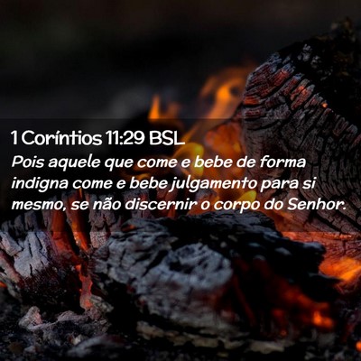 Picture 02 - 1 Coríntios 11:29 BSL - Pois aquele que come e bebe de forma indigna come - Bible Verse Picture