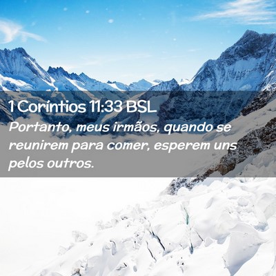 Picture 02 - 1 Coríntios 11:33 BSL - Portanto, meus irmãos, quando se reunirem para - Bible Verse Picture