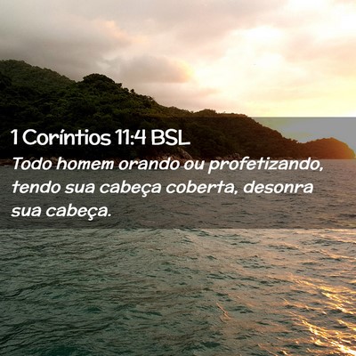 Picture 02 - 1 Coríntios 11:4 BSL - Todo homem orando ou profetizando, tendo sua - Bible Verse Picture