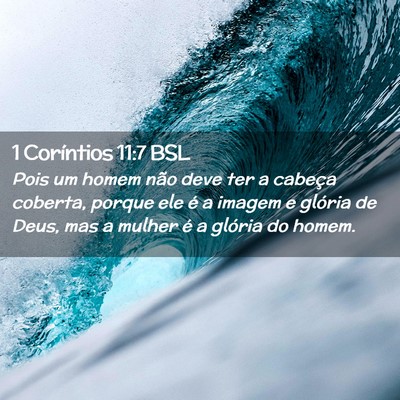 Picture 02 - 1 Coríntios 11:7 BSL - Pois um homem não deve ter a cabeça coberta, - Bible Verse Picture