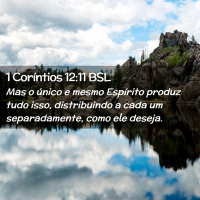 Picture 02 - 1 Coríntios 12:11 BSL - Mas o único e mesmo Espírito produz tudo isso, - Bible Verse Picture