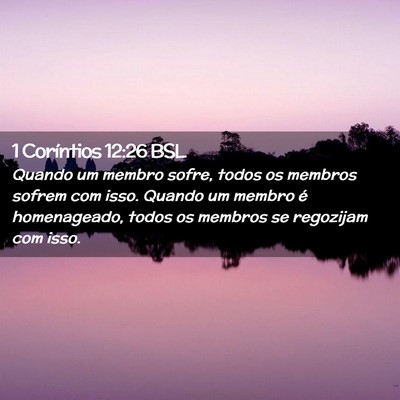 Picture 02 - 1 Coríntios 12:26 BSL - Quando um membro sofre, todos os membros sofrem - Bible Verse Picture