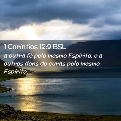 Picture 02 - 1 Coríntios 12:9 BSL - a outra fé pelo mesmo Espírito, e a outros dons - Bible Verse Picture