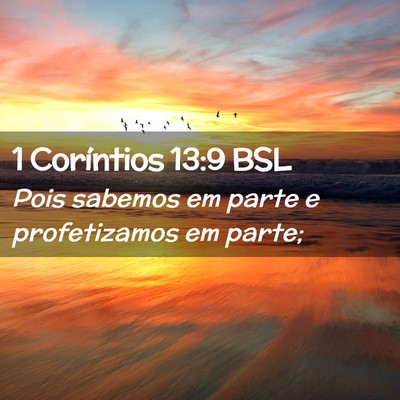 Picture 02 - 1 Coríntios 13:9 BSL - Pois sabemos em parte e profetizamos em - Bible Verse Picture