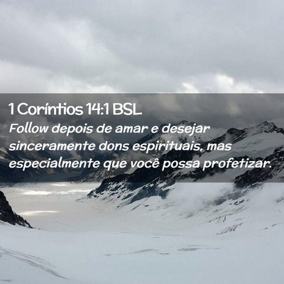 Picture 02 - 1 Coríntios 14:1 BSL - Follow depois de amar e desejar sinceramente dons - Bible Verse Picture