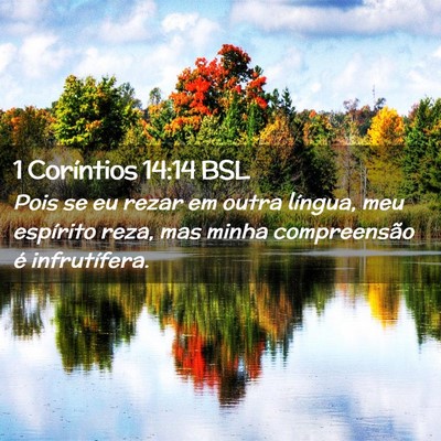 Picture 02 - 1 Coríntios 14:14 BSL - Pois se eu rezar em outra língua, meu espírito - Bible Verse Picture