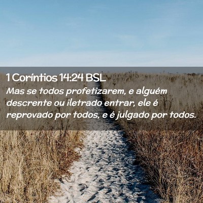 Picture 02 - 1 Coríntios 14:24 BSL - Mas se todos profetizarem, e alguém descrente ou - Bible Verse Picture