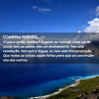 Picture 02 - 1 Coríntios 14:26 BSL - O que é então, irmãos? Quando se reúnem, cada - Bible Verse Picture