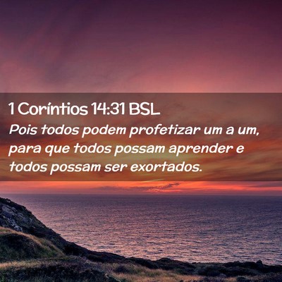 Picture 02 - 1 Coríntios 14:31 BSL - Pois todos podem profetizar um a um, para que - Bible Verse Picture