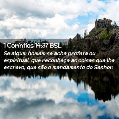 Picture 02 - 1 Coríntios 14:37 BSL - Se algum homem se acha profeta ou espiritual, que - Bible Verse Picture