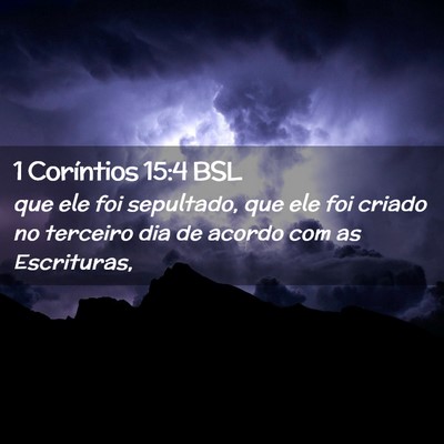 Picture 02 - 1 Coríntios 15:4 BSL - que ele foi sepultado, que ele foi criado no - Bible Verse Picture