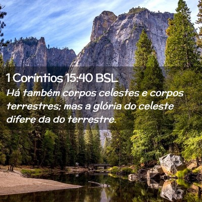 Picture 02 - 1 Coríntios 15:40 BSL - Há também corpos celestes e corpos terrestres; - Bible Verse Picture