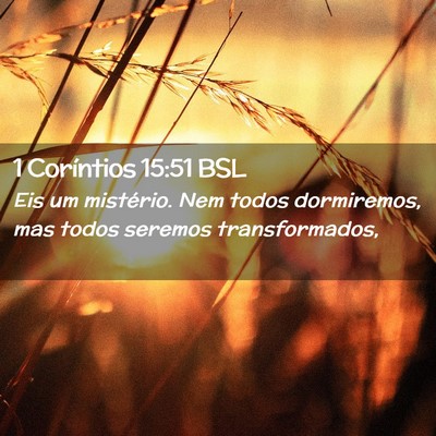 Picture 02 - 1 Coríntios 15:51 BSL - Eis um mistério. Nem todos dormiremos, mas todos - Bible Verse Picture