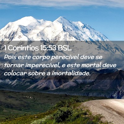 Picture 02 - 1 Coríntios 15:53 BSL - Pois este corpo perecível deve se tornar - Bible Verse Picture