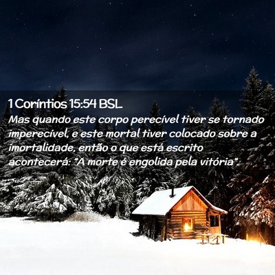 Picture 02 - 1 Coríntios 15:54 BSL - Mas quando este corpo perecível tiver se tornado - Bible Verse Picture