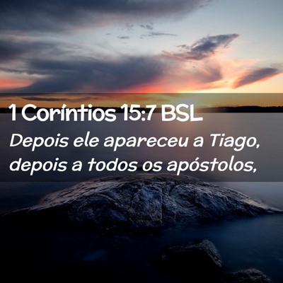 Picture 02 - 1 Coríntios 15:7 BSL - Depois ele apareceu a Tiago, depois a todos os - Bible Verse Picture