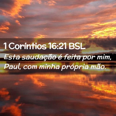 Picture 02 - 1 Coríntios 16:21 BSL - Esta saudação é feita por mim, Paul, com minha - Bible Verse Picture