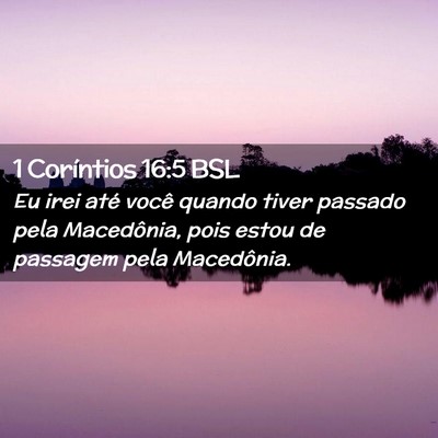Picture 02 - 1 Coríntios 16:5 BSL - Eu irei até você quando tiver passado pela - Bible Verse Picture