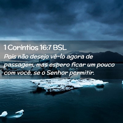 Picture 02 - 1 Coríntios 16:7 BSL - Pois não desejo vê-lo agora de passagem, mas - Bible Verse Picture