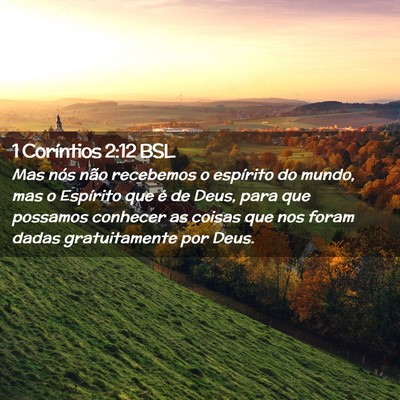 Picture 02 - 1 Coríntios 2:12 BSL - Mas nós não recebemos o espírito do mundo, mas - Bible Verse Picture