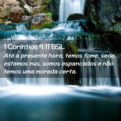 Picture 02 - 1 Coríntios 4:11 BSL - Até a presente hora, temos fome, sede, estamos - Bible Verse Picture