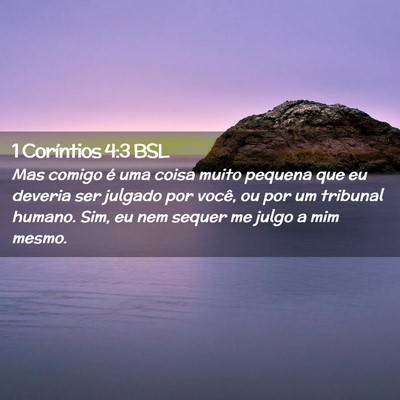 Picture 02 - 1 Coríntios 4:3 BSL - Mas comigo é uma coisa muito pequena que eu - Bible Verse Picture