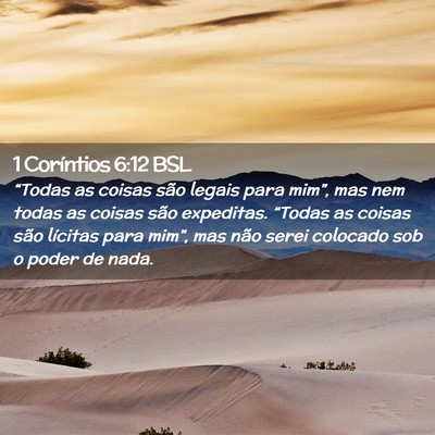 Picture 02 - 1 Coríntios 6:12 BSL - “Todas as coisas são legais para mim”, mas - Bible Verse Picture