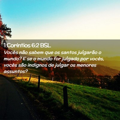 Picture 02 - 1 Coríntios 6:2 BSL - Vocês não sabem que os santos julgarão o - Bible Verse Picture