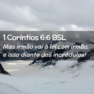 Picture 02 - 1 Coríntios 6:6 BSL - Mas irmão vai à lei com irmão, e isso diante - Bible Verse Picture