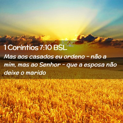 Picture 02 - 1 Coríntios 7:10 BSL - Mas aos casados eu ordeno - não a mim, mas ao - Bible Verse Picture