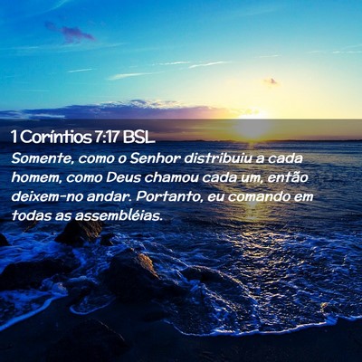 Picture 02 - 1 Coríntios 7:17 BSL - Somente, como o Senhor distribuiu a cada homem, - Bible Verse Picture