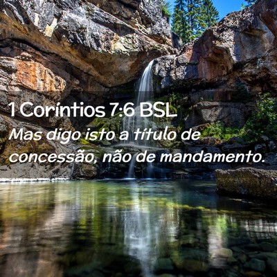 Picture 02 - 1 Coríntios 7:6 BSL - Mas digo isto a título de concessão, não de - Bible Verse Picture